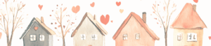 Houses and hearts